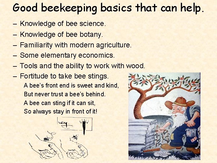 Good beekeeping basics that can help. – – – Knowledge of bee science. Knowledge