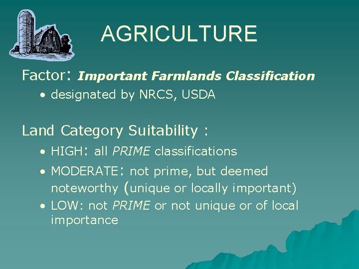 AGRICULTURE Factor: Important Farmlands Classification • designated by NRCS, USDA Land Category Suitability :