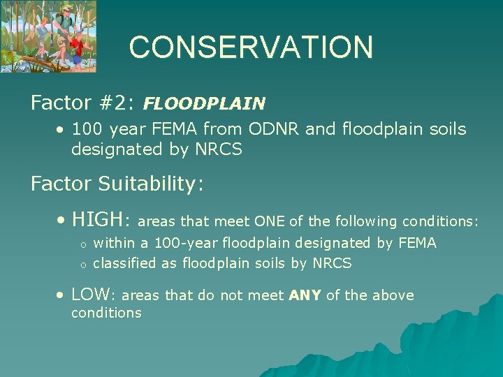 CONSERVATION Factor #2: FLOODPLAIN • 100 year FEMA from ODNR and floodplain soils designated