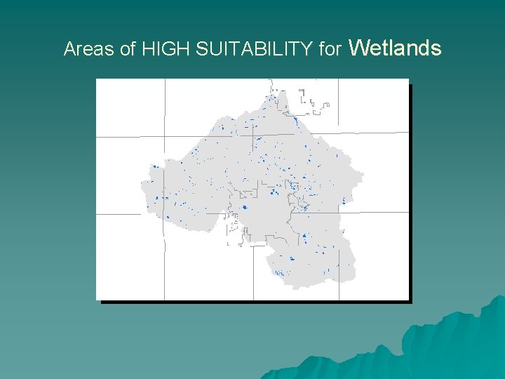 Areas of HIGH SUITABILITY for Wetlands 