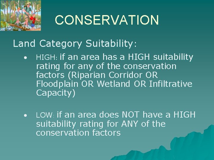 CONSERVATION Land Category Suitability: • HIGH: if an area has a HIGH suitability •