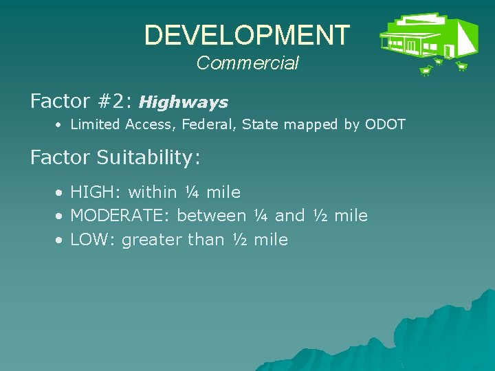 DEVELOPMENT Commercial Factor #2: Highways • Limited Access, Federal, State mapped by ODOT Factor