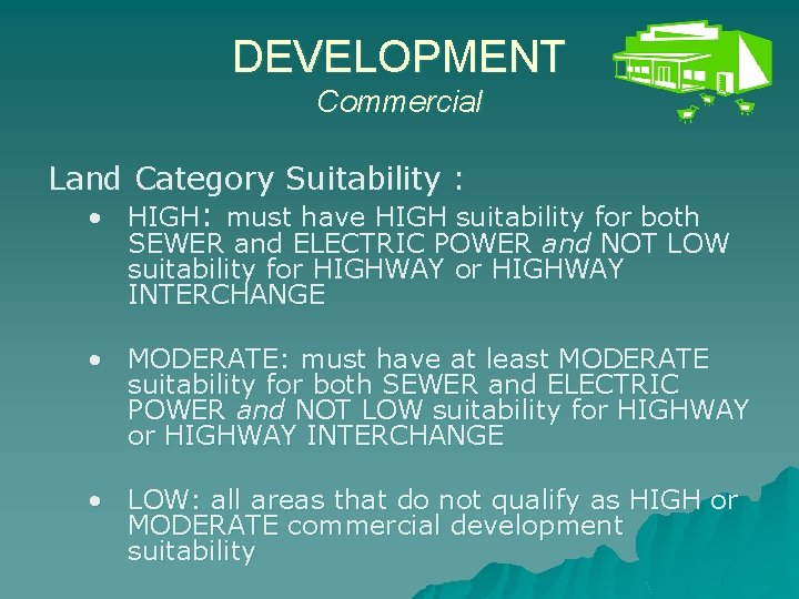 DEVELOPMENT Commercial Land Category Suitability : • HIGH: must have HIGH suitability for both