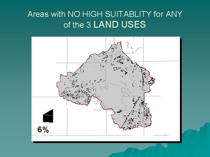 Areas with NO HIGH SUITABLITY for ANY of the 3 LAND USES 