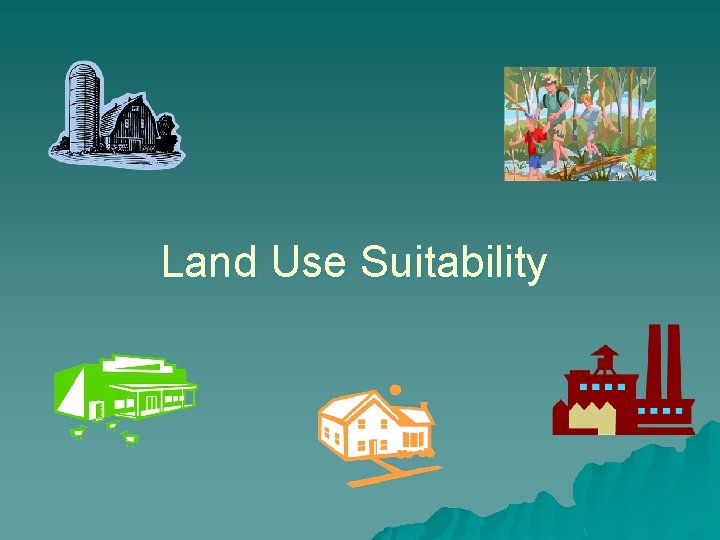 Land Use Suitability 