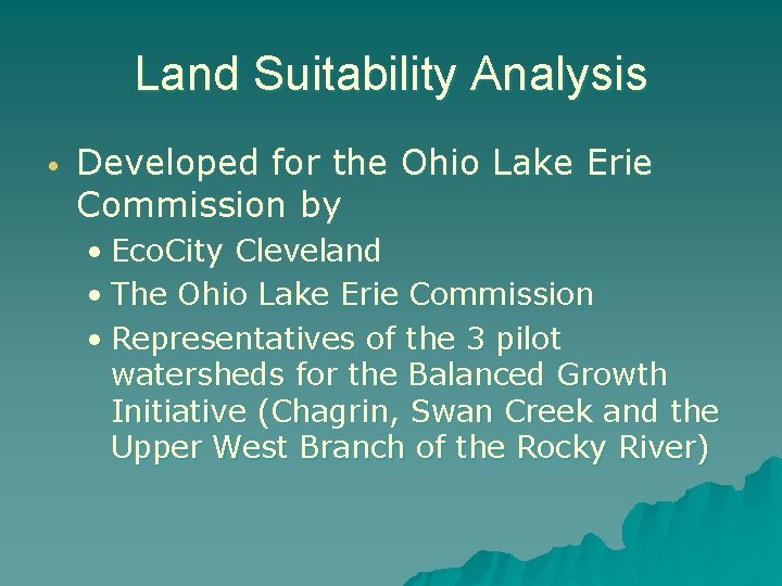 Land Suitability Analysis • Developed for the Ohio Lake Erie Commission by • Eco.