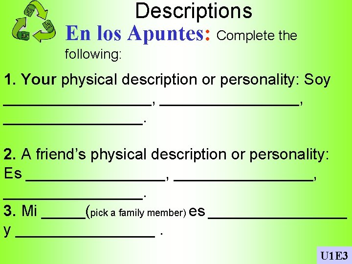 Descriptions En los Apuntes: Complete the following: 1. Your physical description or personality: Soy
