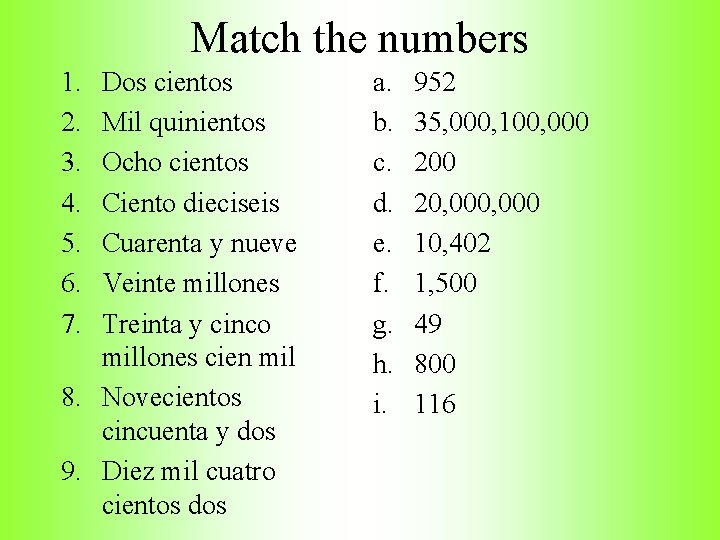 Match the numbers 1. 2. 3. 4. 5. 6. 7. Dos cientos Mil quinientos