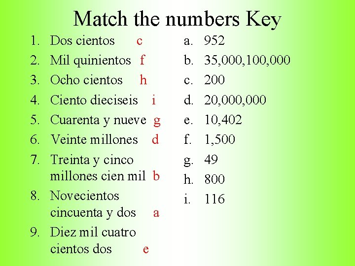 Match the numbers Key 1. 2. 3. 4. 5. 6. 7. Dos cientos c