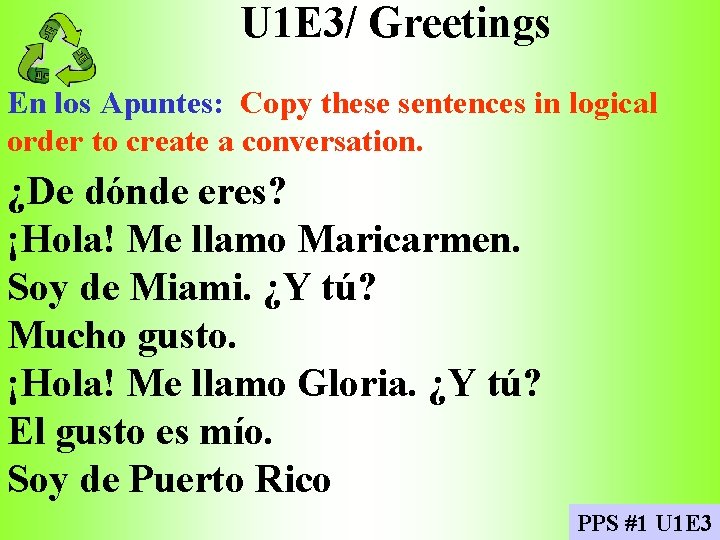 U 1 E 3/ Greetings En los Apuntes: Copy these sentences in logical order