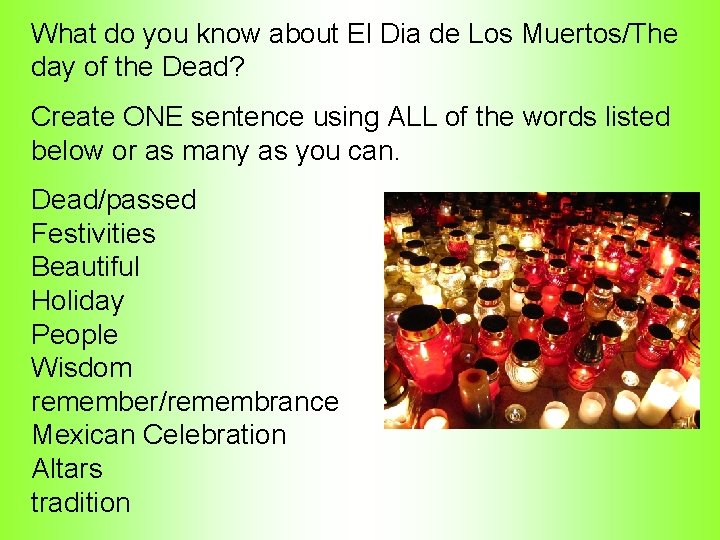 What do you know about El Dia de Los Muertos/The day of the Dead?