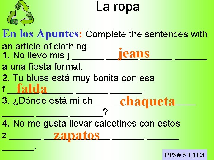 La ropa En los Apuntes: Complete the sentences with an article of clothing. jeans
