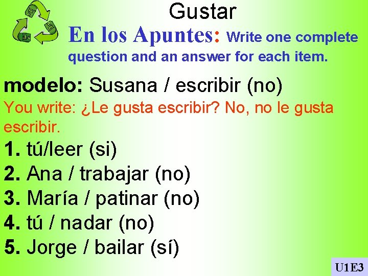 Gustar En los Apuntes: Write one complete question and an answer for each item.