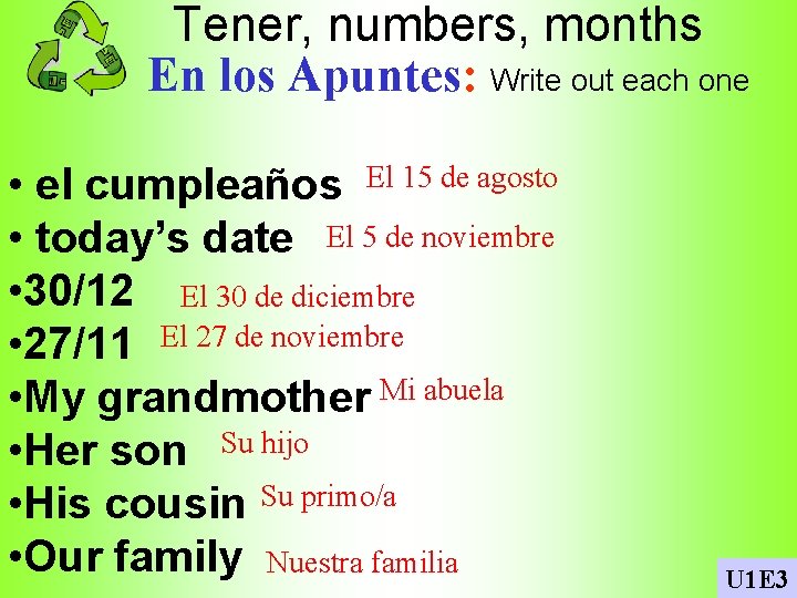 Tener, numbers, months En los Apuntes: Write out each one • el cumpleaños El