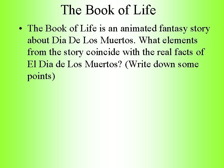 The Book of Life • The Book of Life is an animated fantasy story