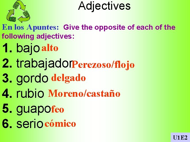 Adjectives En los Apuntes: Give the opposite of each of the following adjectives: 1.