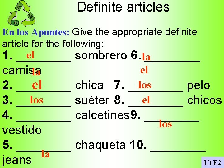 Definite articles En los Apuntes: Give the appropriate definite article for the following: el