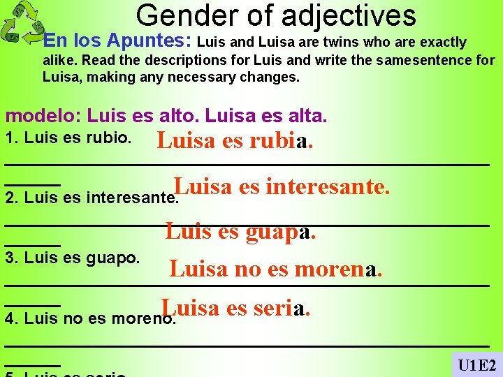 Gender of adjectives En los Apuntes: Luis and Luisa are twins who are exactly