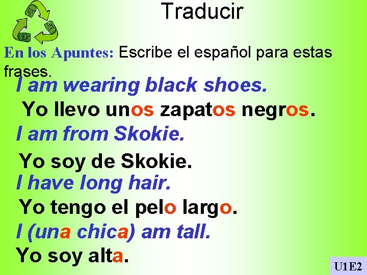 Traducir En los Apuntes: Escribe el español para estas frases. I am wearing black