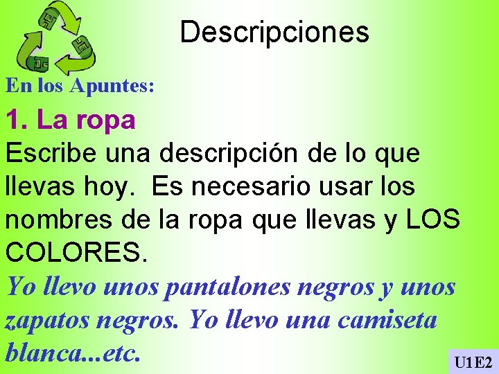 Descripciones En los Apuntes: 1. La ropa Escribe una descripción de lo que llevas