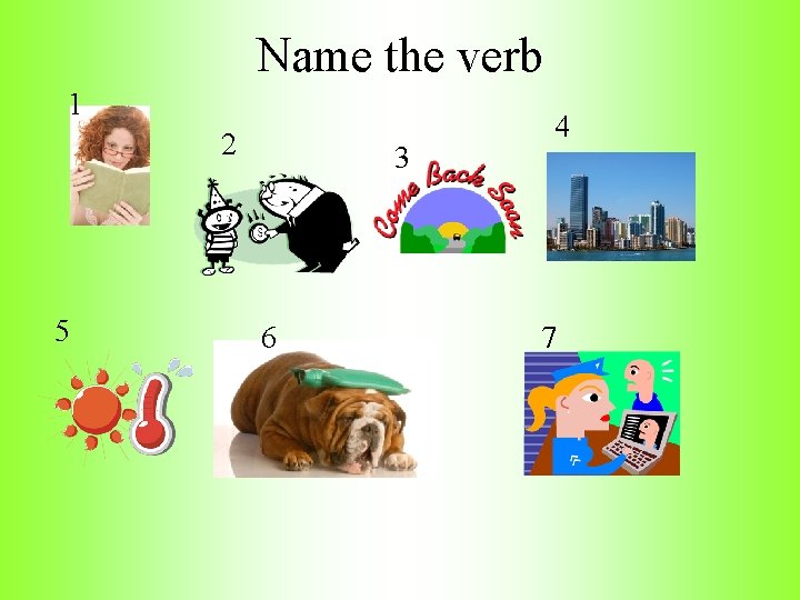 Name the verb 1 2 5 3 6 4 7 