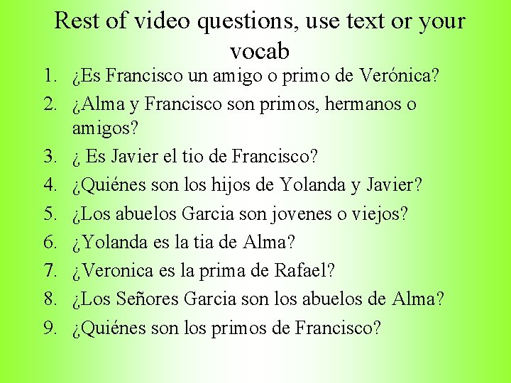 Rest of video questions, use text or your vocab 1. ¿Es Francisco un amigo