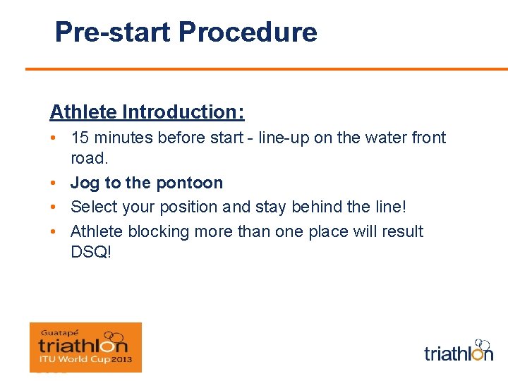 Pre-start Procedure Athlete Introduction: • 15 minutes before start - line-up on the water