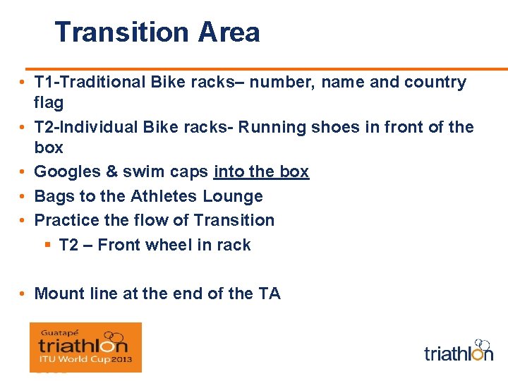 Transition Area • T 1 -Traditional Bike racks– number, name and country flag •