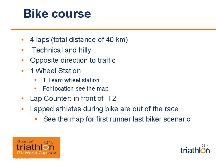 Bike course • • 4 laps (total distance of 40 km) Technical and hilly