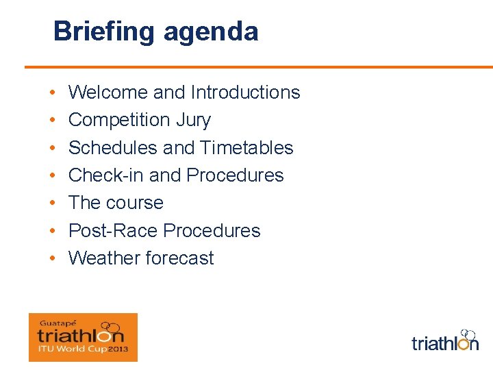 Briefing agenda • • Welcome and Introductions Competition Jury Schedules and Timetables Check-in and