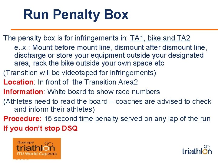 Run Penalty Box The penalty box is for infringements in: TA 1, bike and