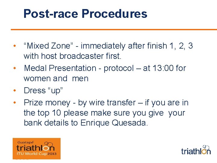 Post-race Procedures • “Mixed Zone” - immediately after finish 1, 2, 3 with host