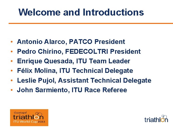 Welcome and Introductions • • • Antonio Alarco, PATCO President Pedro Chirino, FEDECOLTRI President