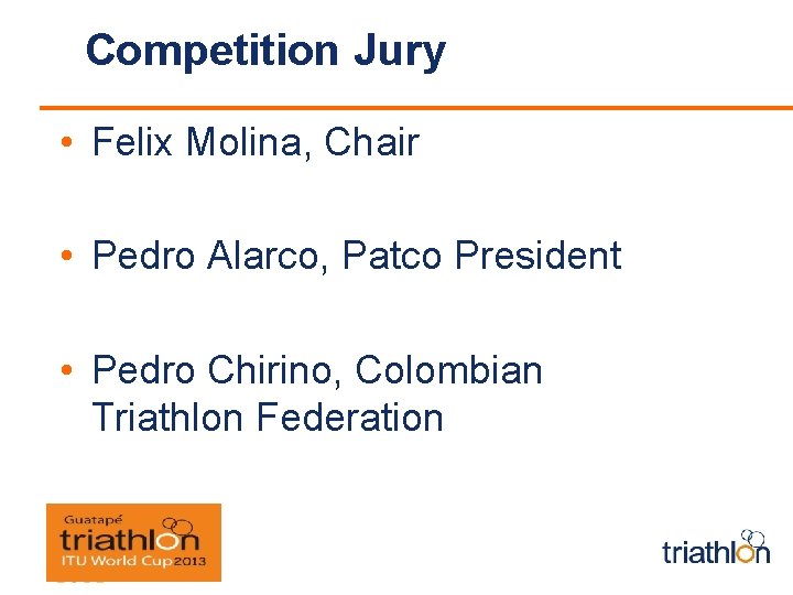Competition Jury • Felix Molina, Chair • Pedro Alarco, Patco President • Pedro Chirino,