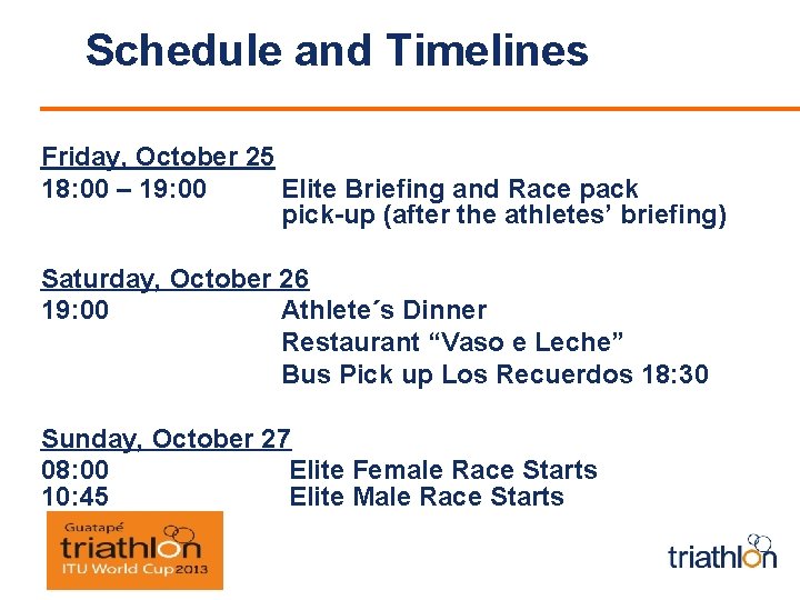 Schedule and Timelines Friday, October 25 18: 00 – 19: 00 Elite Briefing and