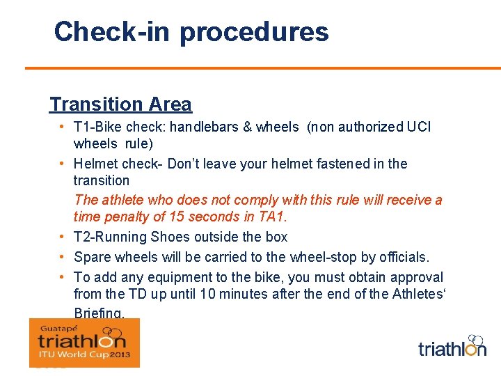Check-in procedures Transition Area • T 1 -Bike check: handlebars & wheels (non authorized