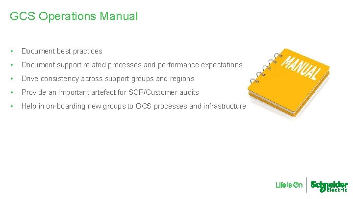 GCS Operations Manual • Document best practices • Document support related processes and performance