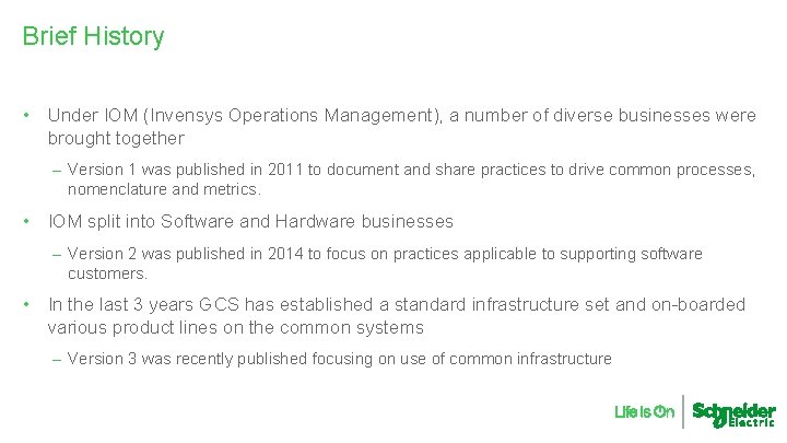 Brief History • Under IOM (Invensys Operations Management), a number of diverse businesses were
