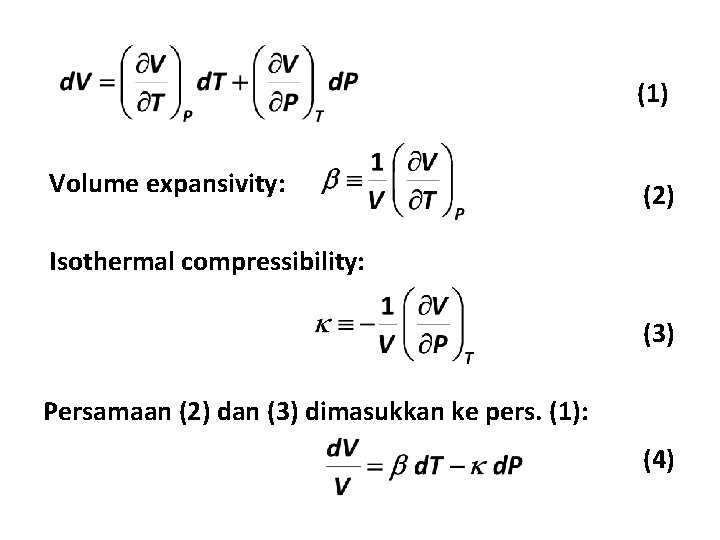 (1) Volume expansivity: (2) Isothermal compressibility: (3) Persamaan (2) dan (3) dimasukkan ke pers.