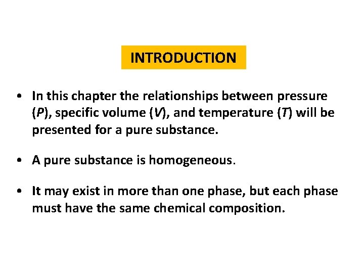 INTRODUCTION • In this chapter the relationships between pressure (P), specific volume (V), and