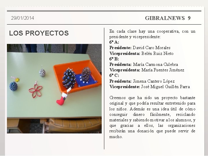 29/01/2014 LOS PROYECTOS GIBRALNEWS 9 En cada clase hay una cooperativa, con un presidente