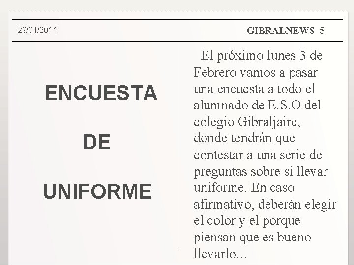 GIBRALNEWS 5 29/01/2014 ENCUESTA DE UNIFORME El próximo lunes 3 de Febrero vamos a