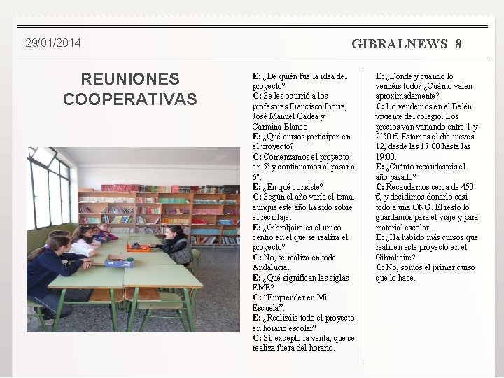 29/01/2014 REUNIONES COOPERATIVAS GIBRALNEWS 8 E: ¿De quién fue la idea del proyecto? C: