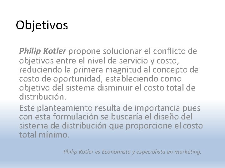 Objetivos Philip Kotler propone solucionar el conflicto de objetivos entre el nivel de servicio