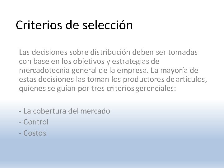 Criterios de selección Las decisiones sobre distribución deben ser tomadas con base en los