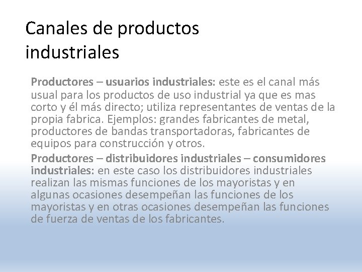 Canales de productos industriales Productores – usuarios industriales: este es el canal más usual