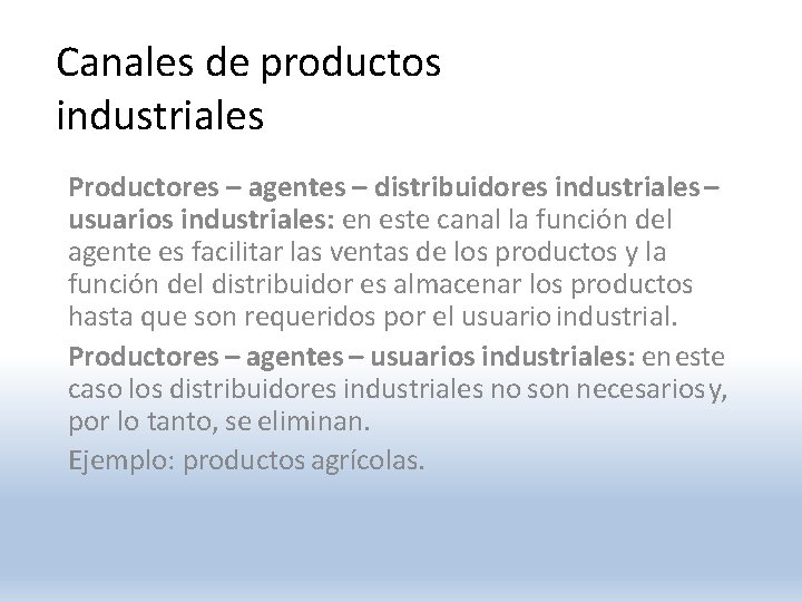 Canales de productos industriales Productores – agentes – distribuidores industriales – usuarios industriales: en