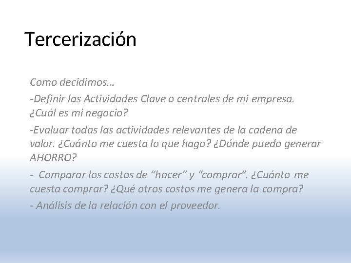 Tercerización Como decidimos… -Definir las Actividades Clave o centrales de mi empresa. ¿Cuál es