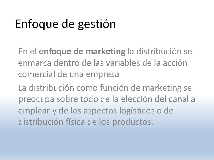 Enfoque de gestión En el enfoque de marketing la distribución se enmarca dentro de