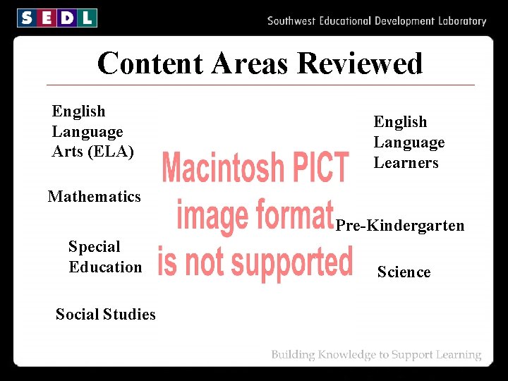 Content Areas Reviewed English Language Arts (ELA) English Language Learners Mathematics Pre-Kindergarten Special Education